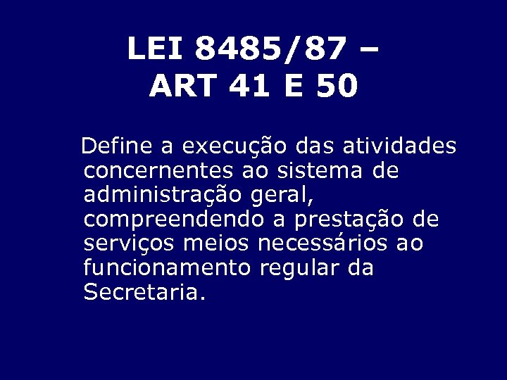 LEI 8485/87 – ART 41 E 50 Define a execução das atividades concernentes ao