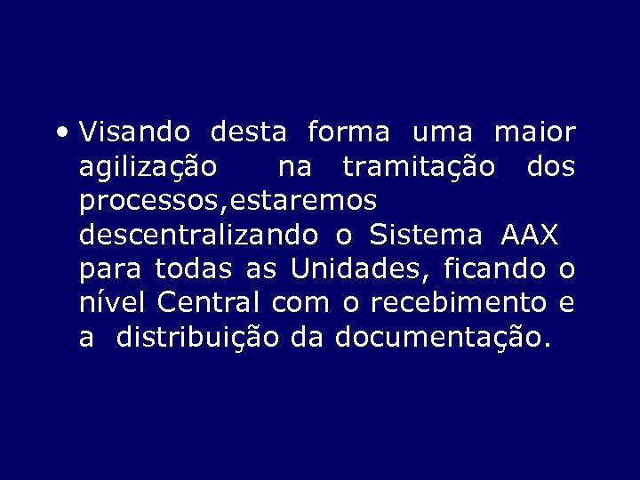  • Visando desta forma uma maior agilização na tramitação dos processos, estaremos descentralizando