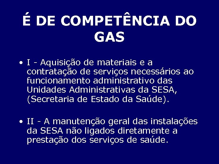 É DE COMPETÊNCIA DO GAS • I - Aquisição de materiais e a contratação