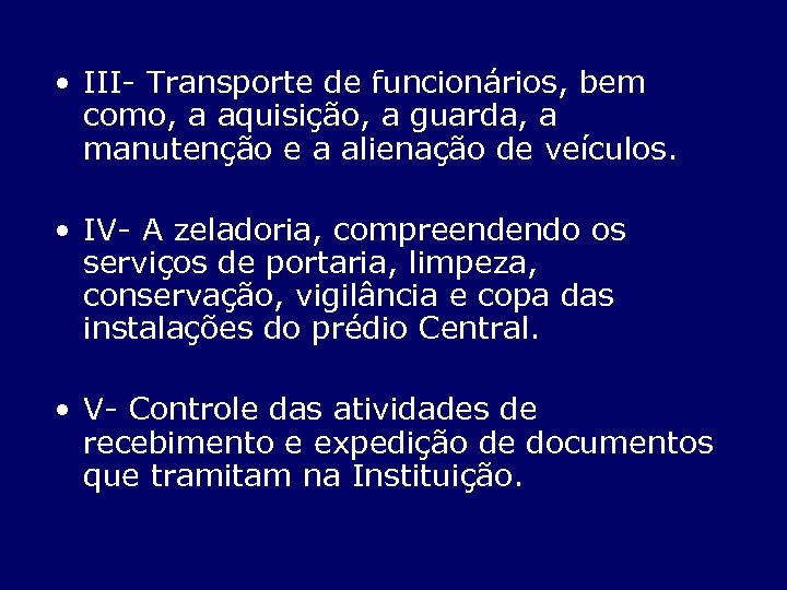  • III- Transporte de funcionários, bem como, a aquisição, a guarda, a manutenção