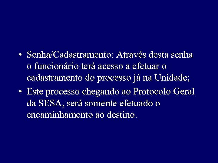  • Senha/Cadastramento: Através desta senha o funcionário terá acesso a efetuar o cadastramento