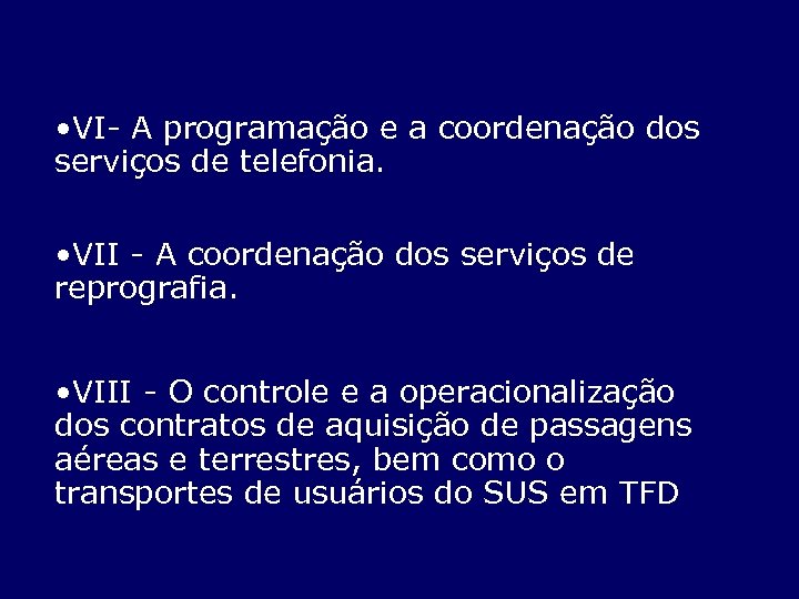  • VI- A programação e a coordenação dos serviços de telefonia. • VII