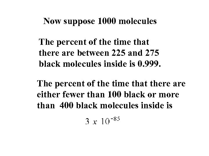 Now suppose 1000 molecules The percent of the time that there are between 225