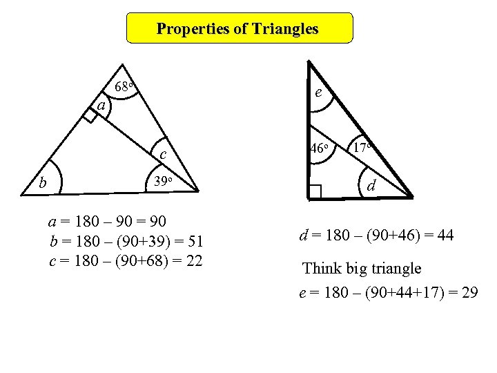 Properties of Triangles 68 o e a c b 39 o a = 180