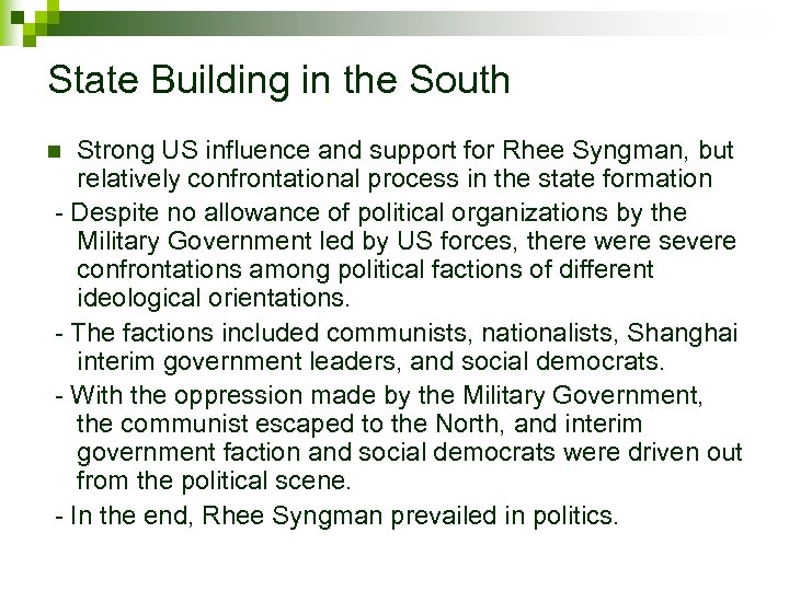 State Building in the South Strong US influence and support for Rhee Syngman, but