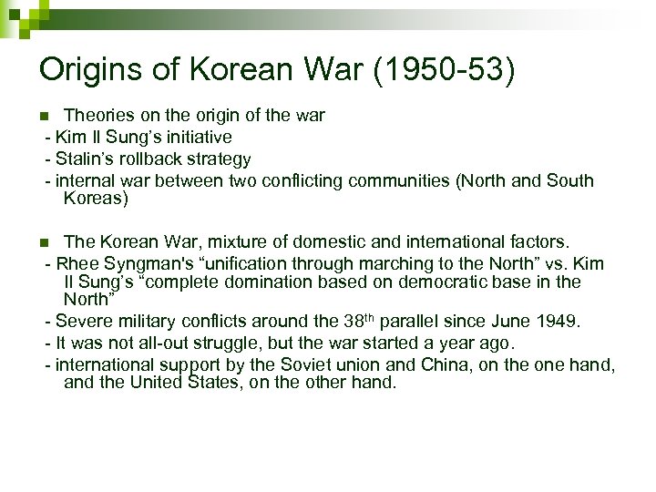 Origins of Korean War (1950 -53) Theories on the origin of the war -