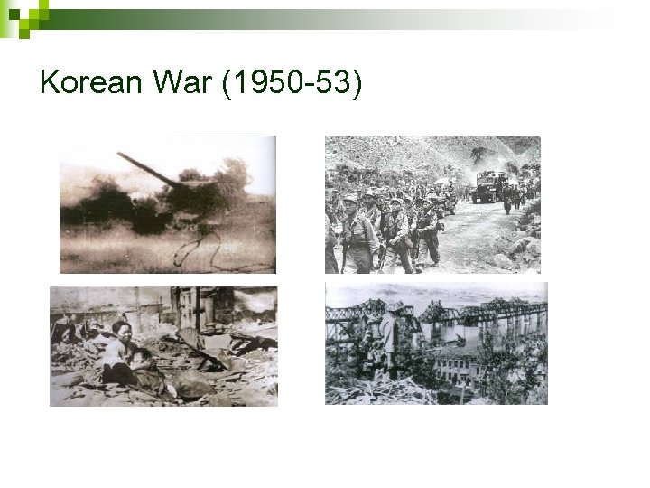 Korean War (1950 -53) 