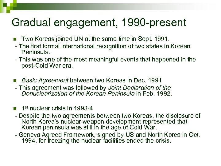 Gradual engagement, 1990 -present Two Koreas joined UN at the same time in Sept.