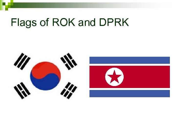 Flags of ROK and DPRK 