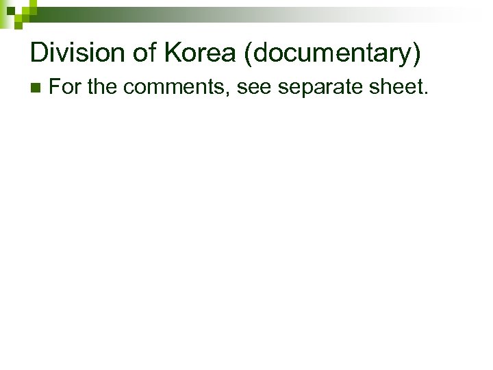 Division of Korea (documentary) n For the comments, see separate sheet. 