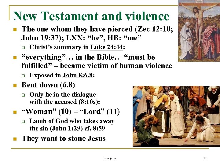 New Testament and violence n The one whom they have pierced (Zec 12: 10;