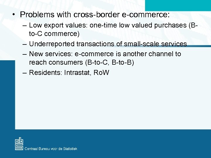  • Problems with cross-border e-commerce: – Low export values: one-time low valued purchases
