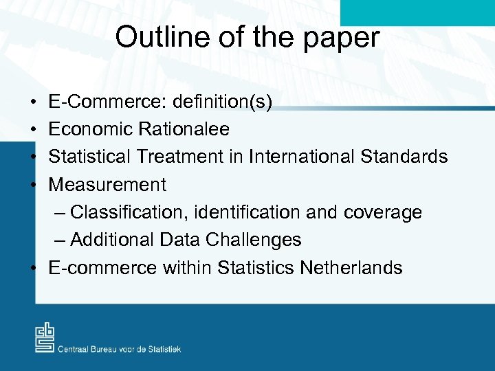 Outline of the paper • • E-Commerce: definition(s) Economic Rationalee Statistical Treatment in International