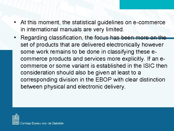  • At this moment, the statistical guidelines on e-commerce in international manuals are