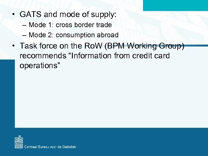  • GATS and mode of supply: – Mode 1: cross border trade –