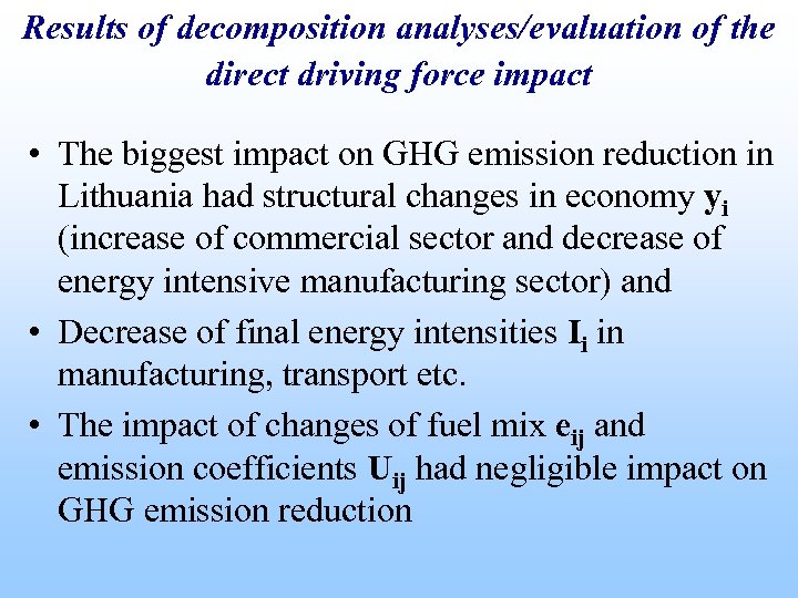 Results of decomposition analyses/evaluation of the direct driving force impact • The biggest impact