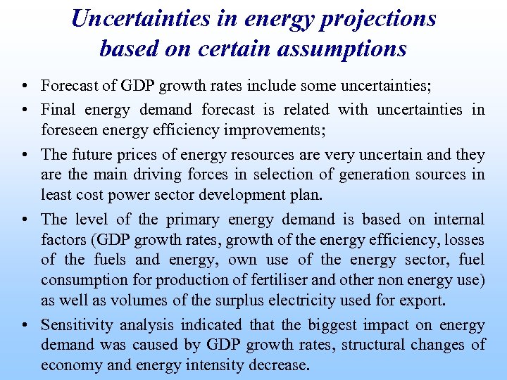Uncertainties in energy projections based on certain assumptions • Forecast of GDP growth rates