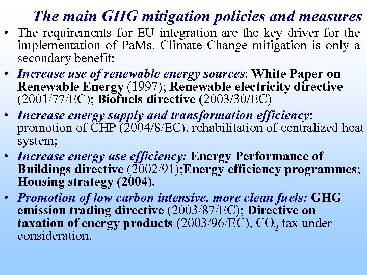 The main GHG mitigation policies and measures • The requirements for EU integration are