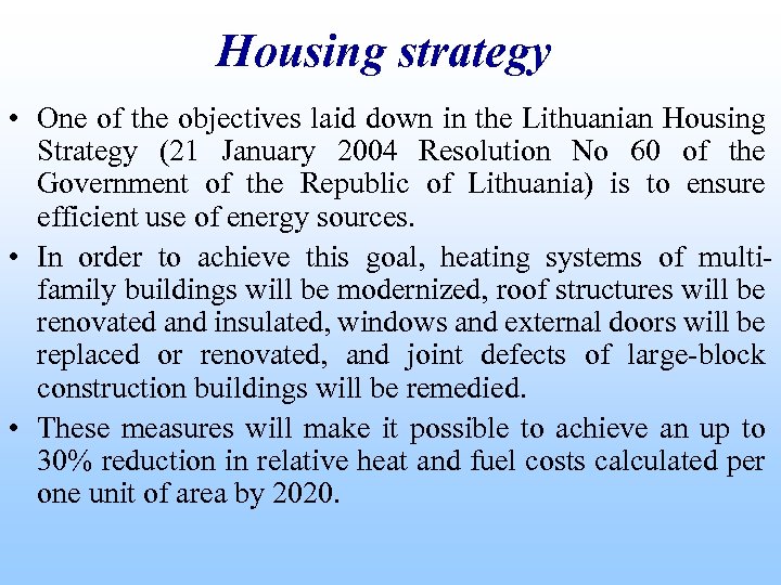 Housing strategy • One of the objectives laid down in the Lithuanian Housing Strategy