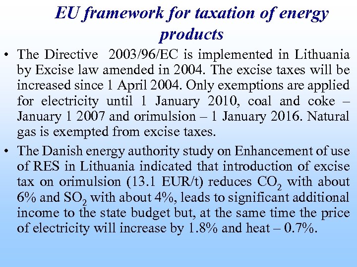 EU framework for taxation of energy products • The Directive 2003/96/EC is implemented in