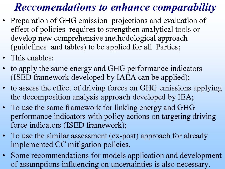 Reccomendations to enhance comparability • Preparation of GHG emission projections and evaluation of effect