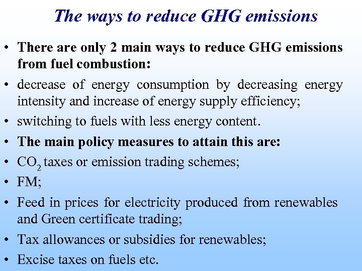 The ways to reduce GHG emissions • There are only 2 main ways to