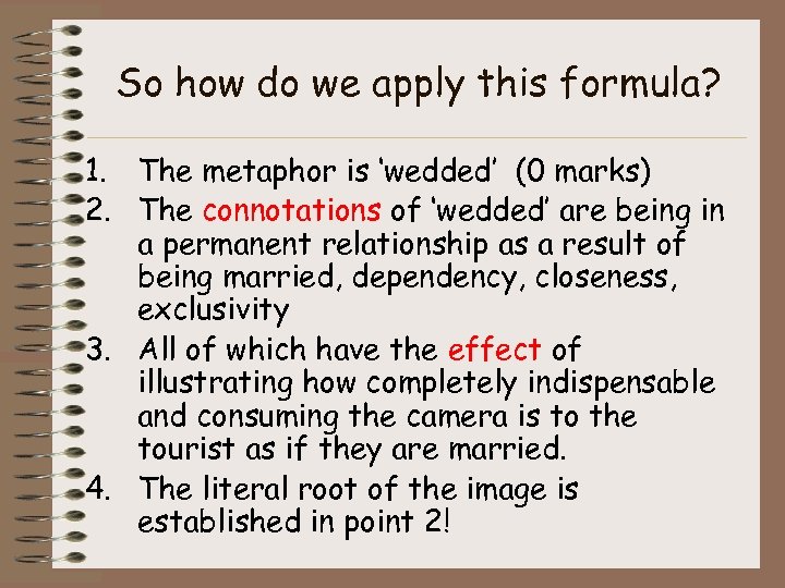 So how do we apply this formula? 1. The metaphor is ‘wedded’ (0 marks)