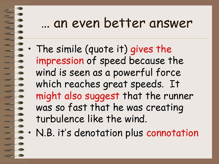 … an even better answer • The simile (quote it) gives the impression of