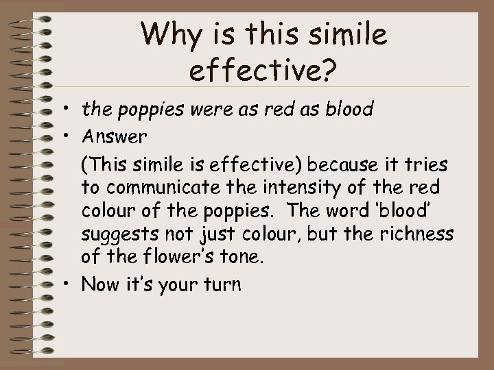 Why is this simile effective? • the poppies were as red as blood •