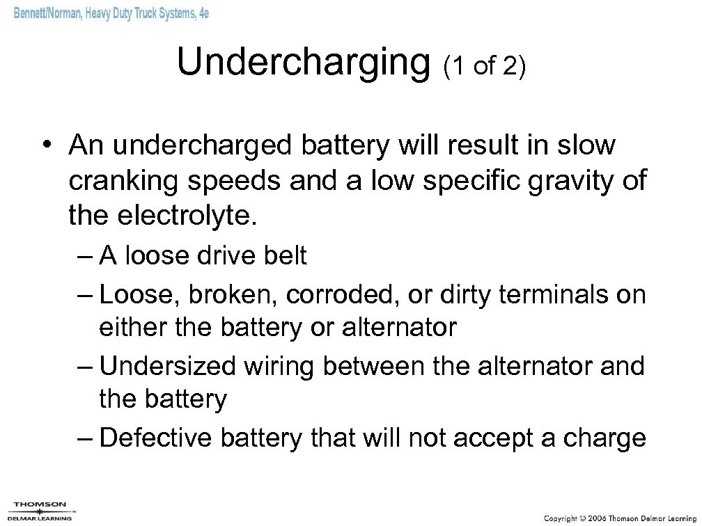 Undercharging (1 of 2) • An undercharged battery will result in slow cranking speeds