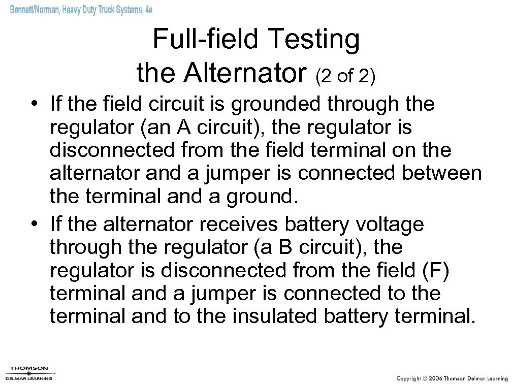 Full-field Testing the Alternator (2 of 2) • If the field circuit is grounded