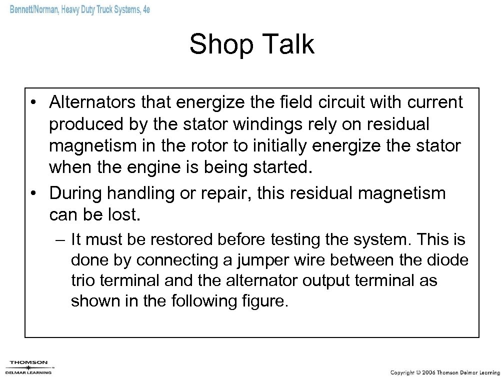 Shop Talk • Alternators that energize the field circuit with current produced by the