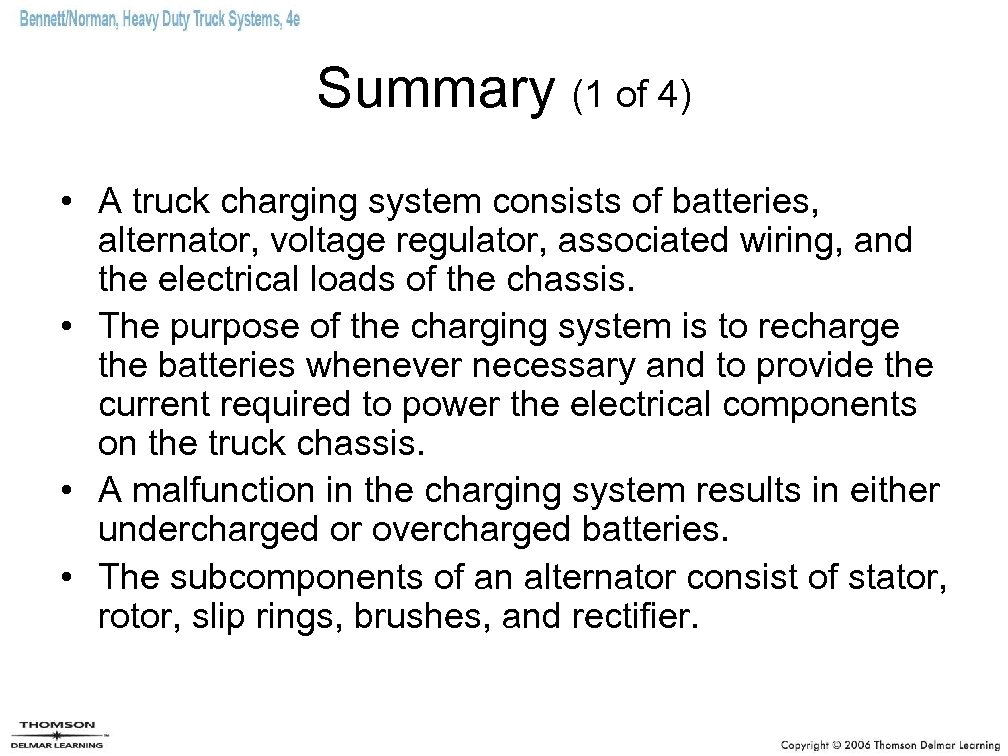 Summary (1 of 4) • A truck charging system consists of batteries, alternator, voltage