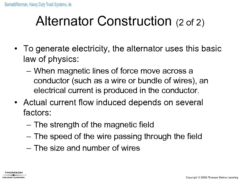 Alternator Construction (2 of 2) • To generate electricity, the alternator uses this basic