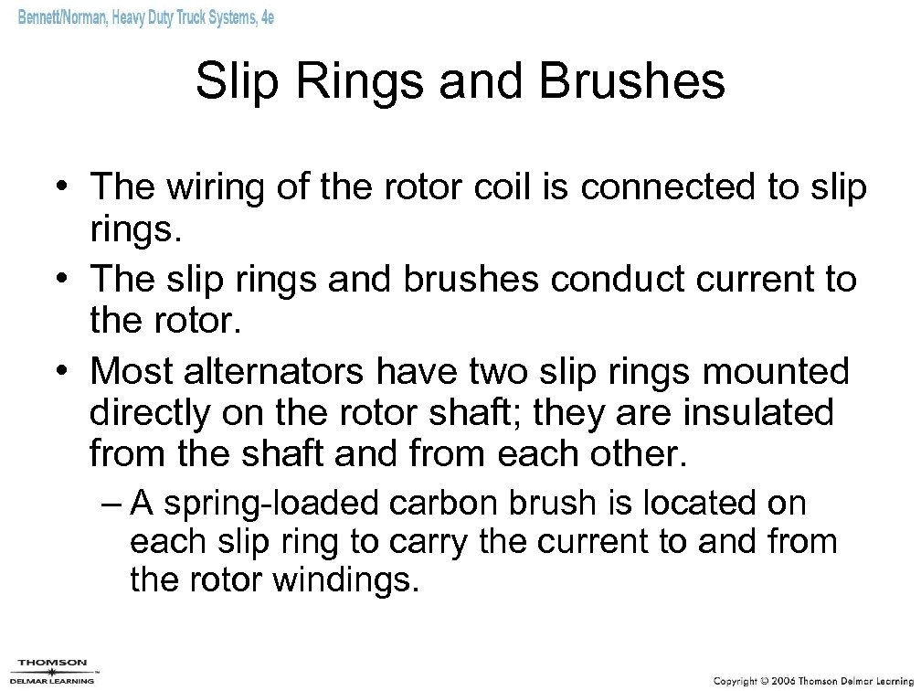 Slip Rings and Brushes • The wiring of the rotor coil is connected to