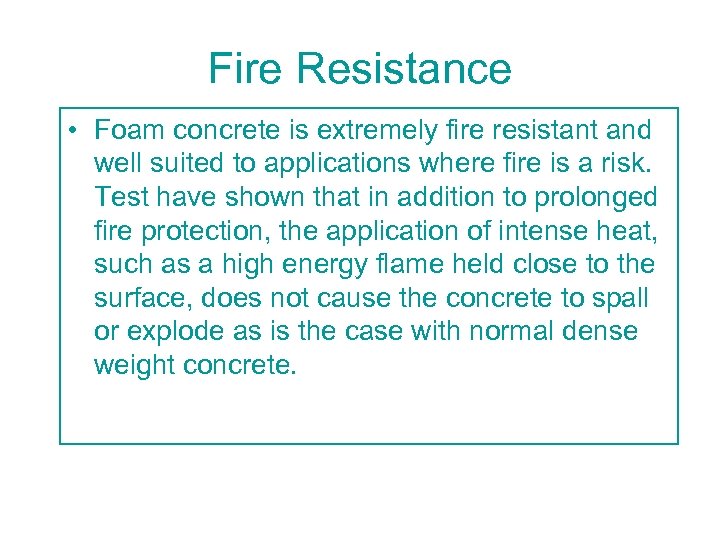 Fire Resistance • Foam concrete is extremely fire resistant and well suited to applications