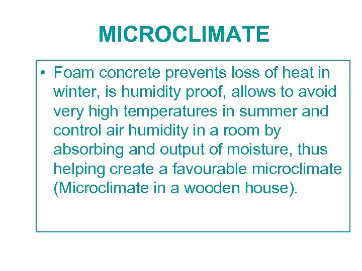  MICROCLIMATE • Foam concrete prevents loss of heat in winter, is humidity proof,