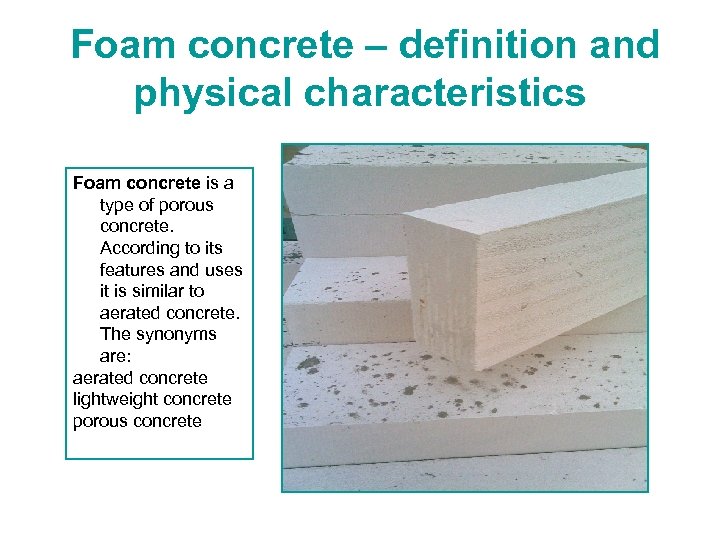  Foam concrete – definition and physical characteristics Foam concrete is a type of