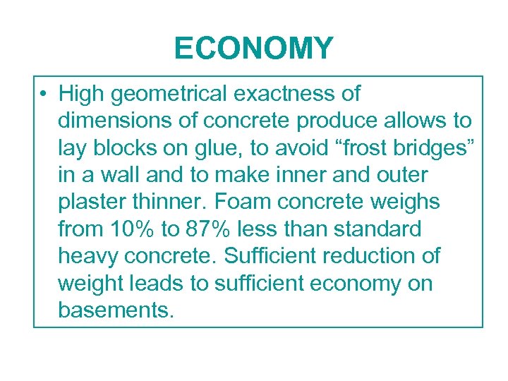 ECONOMY • High geometrical exactness of dimensions of concrete produce allows to lay blocks