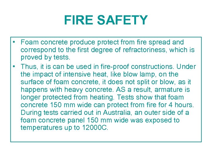 FIRE SAFETY • Foam concrete produce protect from fire spread and correspond to the
