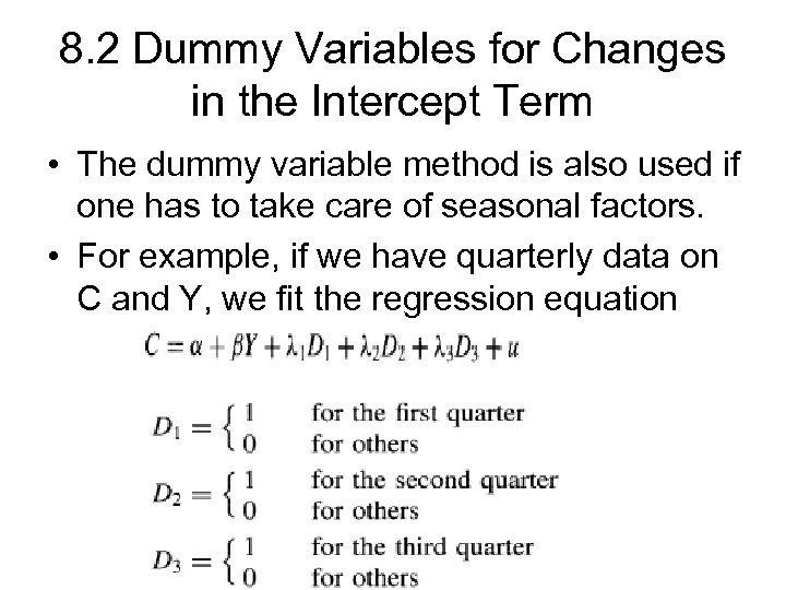 8. 2 Dummy Variables for Changes in the Intercept Term • The dummy variable