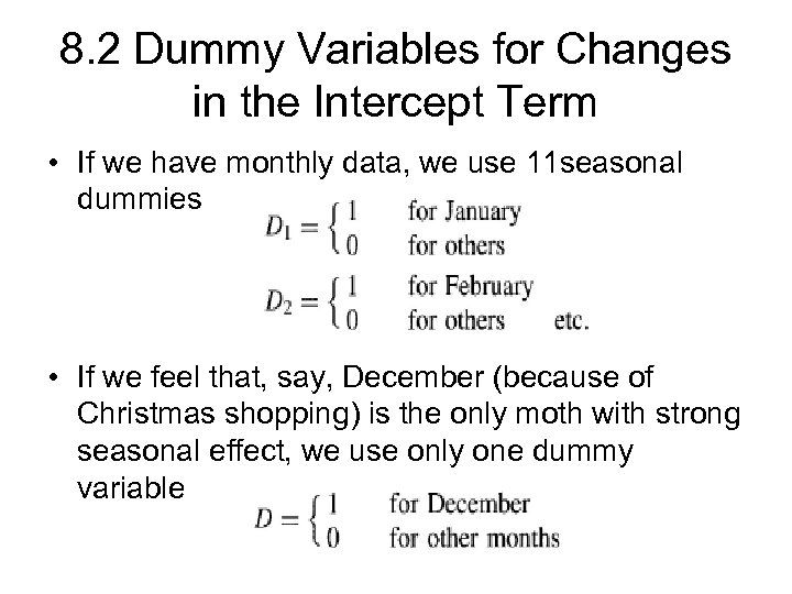 8. 2 Dummy Variables for Changes in the Intercept Term • If we have