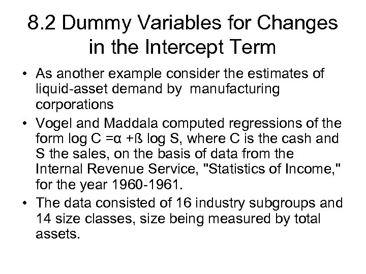 8. 2 Dummy Variables for Changes in the Intercept Term • As another example