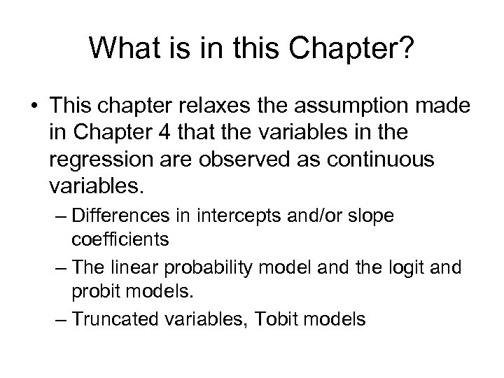 What is in this Chapter? • This chapter relaxes the assumption made in Chapter