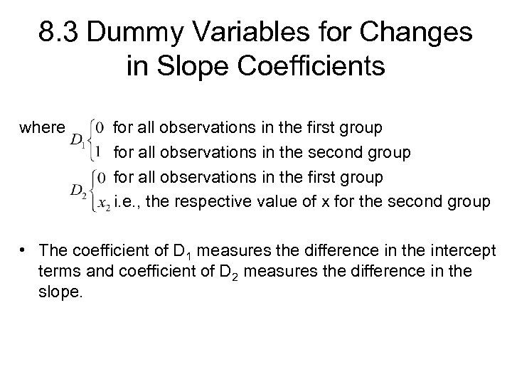 8. 3 Dummy Variables for Changes in Slope Coefficients where for all observations in