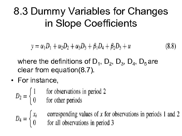 8. 3 Dummy Variables for Changes in Slope Coefficients where the definitions of D