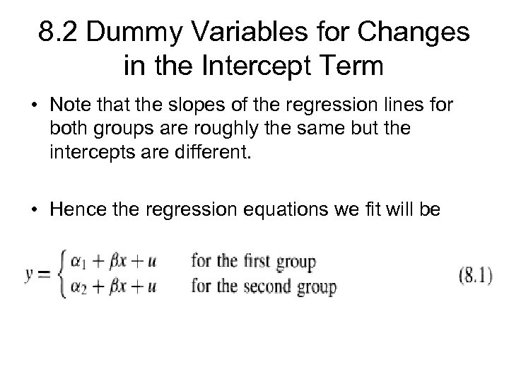 8. 2 Dummy Variables for Changes in the Intercept Term • Note that the