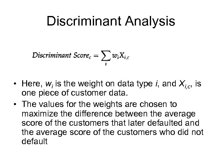 Discriminant Analysis • Here, wi is the weight on data type i, and Xi,