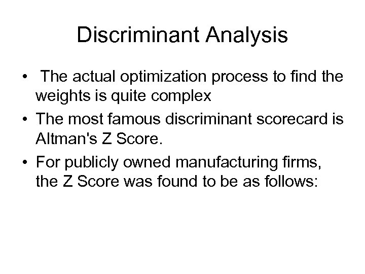 Discriminant Analysis • The actual optimization process to find the weights is quite complex