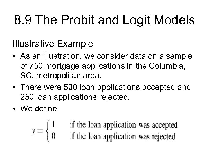 8. 9 The Probit and Logit Models Illustrative Example • As an illustration, we